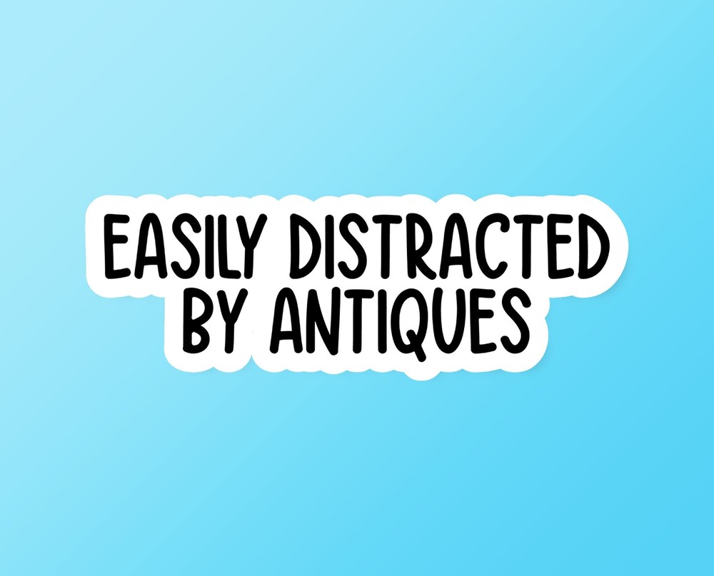 Easily Distracted By Antiques Sticker, Funny Antiques Sticker,Antiques Laptop