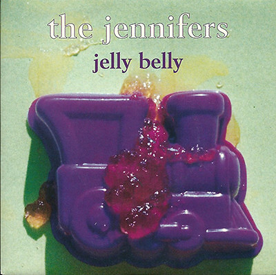 The Jennifers  - Jelly Belly (7'')