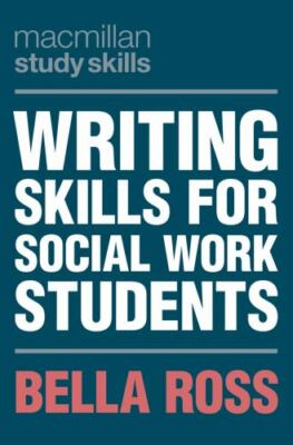 Writing Skills for Social Work Students (Bloomsbury Study Skills, 112) by 