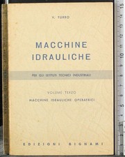MACCHINE IDRAULICHE. VOL 3. TURRO. BIGNAMI.