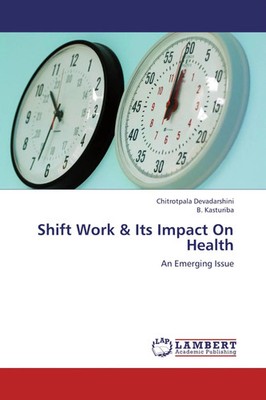 Chitrotpala Devadarshini (u. a.) | Shift Work & Its Impact On Health | Buch