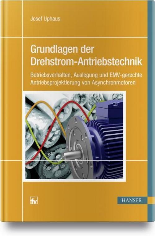 Grundlagen der Drehstrom-Antriebstechnik Josef Uphaus