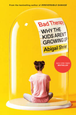 Bad Therapy: Why the Kids Arent Growing Up - Hardcover - GOOD