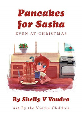 Pancakes for Sasha: Even at Christmas -  NEW Shelly V Vondra 2014