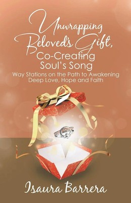 Unwrapping Beloved's Gift, Co-Creating Soul's Song | Isaura Barrera | Buch