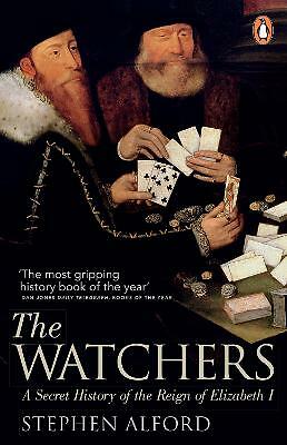 The Watchers: A Secret History of the Reign of Elizabeth I by Stephen Alford...