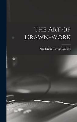 Art of Drawn-Work by Jennie Taylor Wandle (2021, Hardcover)