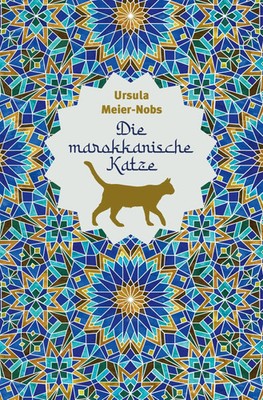 Die marokkanische Katze | Ursula Meier-Nobs | Buch | 176 S. | Deutsch | 2022