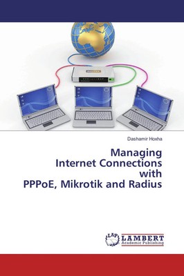 Managing Internet Connections with PPPoE, Mikrotik and Radius Dashamir Hoxha