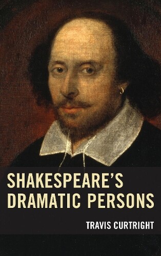 Travis Curtright Shakespeare’s Dramatic Persons (taschenbuch)