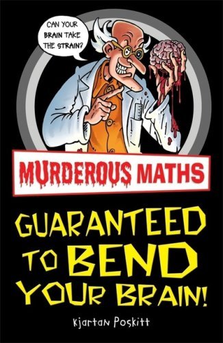 Murderous Maths Guaranteed to Bend Your Brain-Kjartan Poskitt, Trevor Dunton, P