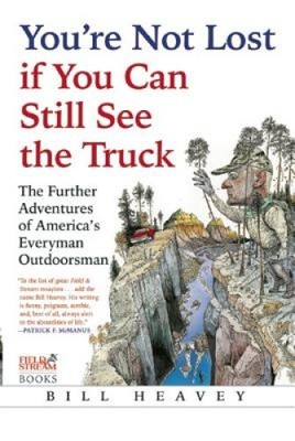 You're Not Lost If You Can Still See the Truck by Heavey, Bill [Paperback]