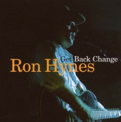 Get Back Change by Hynes, Ron (CD, 2003)