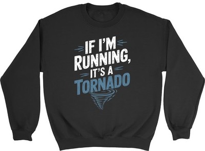 IF I'M RUNNING IT'S A TORNADO STORM HURRICANE KINDER SWEATSHIRT GESCHENK PULLOVER