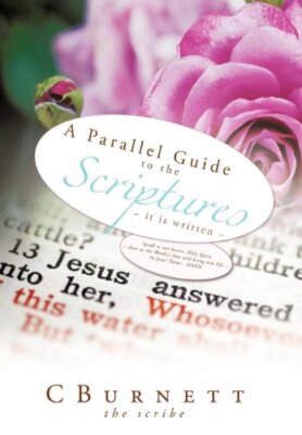 A Parallel Guide to the Scriptures: ~ it is written ~, CBurnett 9781463409722-,