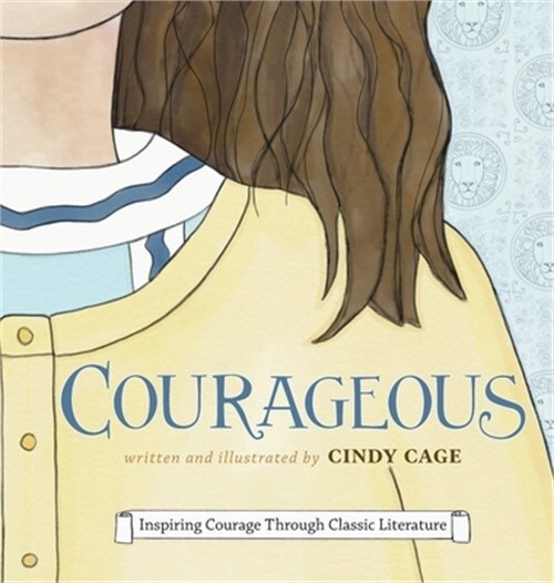 Courageous: Inspiring Courage Through Classic Literature (Hardback or Cased Book