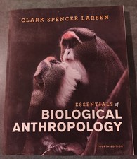 Essentials of Biological Anthropology by Clark Spencer Larsen 2018, 4th. Edition