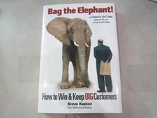 Bag the Elephant!: How to Win and Keep Big - Hardcover, by Kaplan Steve - Good