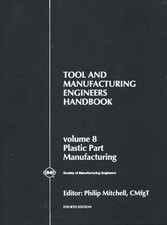 Tool and Manufacturing Engineers Handbook Volume 8 Plastic Part Manufacturing