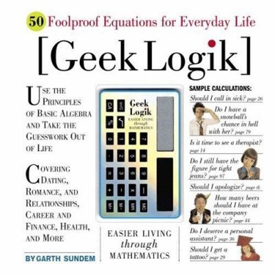 Geek Logik : 50 Foolproof Equations for Everyday Life Hardcover G