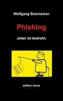 Phishing Jeder Ist Bedroht. Wolfgang Brenneisen Taschenbuch 112 S. Deutsch 2023