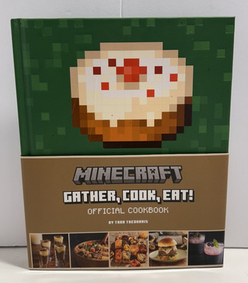 Minecraft: Gather, Cook, Eat! Official Cookbook  by Tara Theoharis