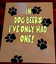 8X10 FUNNY MANCAVE SIGN IN DOG BEERS I'VE ONLY HAD ONE FREE SHIPPING 