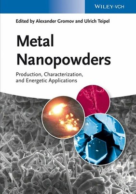 Metal Nanopowders: Production, Characterization, and Energetic Buch Wiley-VCH