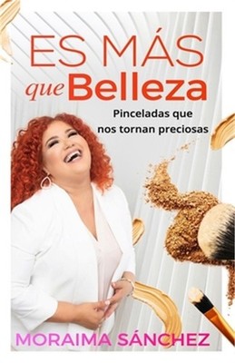 Es m�s que belleza: Pinceladas que nos tornan preciosas (Paperback or Softback)