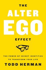 The Alter Ego Effect: The Power of Secret Identities to