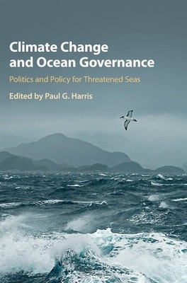 Climate Change and Ocean Governance: Politics and Policy for Thr