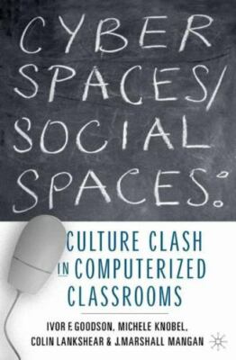 Cyber Spaces/Social Spaces : Culture Clash in Computerized Classrooms, Hardco...