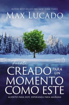 Fuiste Creado para Este Momento : Aliento para Hoy, Esperanza para Mañana by Ma 