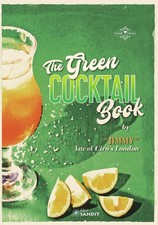 Libri Green Cocktail Book. Rendere Accessibile La Preparazione Dei Cocktail A Tu
