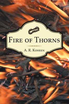 A. R. Koheen | Fire of Thorns | Taschenbuch | Englisch (2019) | Westbow Press