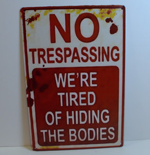 Funny No Trespassing Sign 12x8 Metal Warning  We  re Tired Of Hiding Bodies  