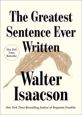 The Greatest Sentence Ever Written by Walter Isaacson Hardcover Book