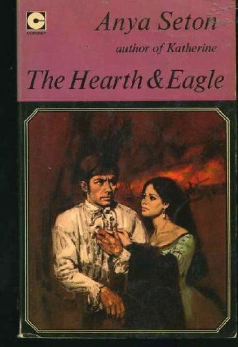 The Hearth and the Eagle (Coronet Books) By Anya Seton. 0340156996