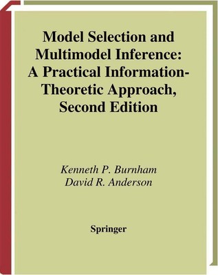 Model Selection and Multimodel Inference: A Practical Information-Theoretic ...