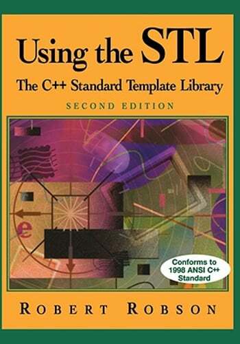 Using the STL: The C++ Standard Template Library by Robert Robson: Used ...