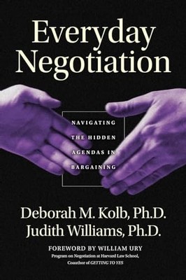 Everyday Negotiation: Navigating th..., Kolb, Deborah M