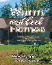 Warm and Cool Homes: Building a Healthy, Comfy, Net-Zero Home You'll Want to...