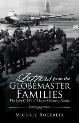 Letters from the Globemaster Families: The Lost C-124 of Mount Gannett, Alaska (