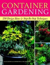 Container Gardening: 250 Design Ideas & Step-by-Step Techniques - GOOD