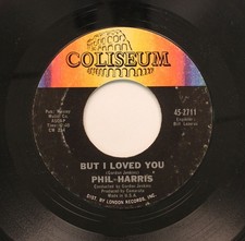 Phil Harris - 45 - But I Loved You / This Is All I Ask On Coliseum