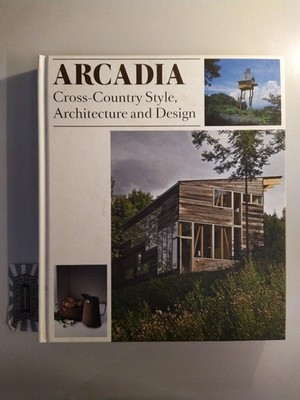 Arcadia. Cross-Country Style, Architecture and Design. Klanten, Robert, Sven Ehm
