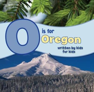 O Is for Oregon: Written by Kids for Kids (See My State) - Hardcover - GOOD