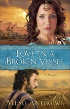 Love in a Broken Vessel : A Novel Paperback Mesu Andrews
