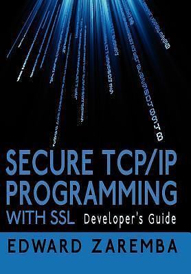 Secure TCP/IP Programming with SSL: Developer's Guide by Zaremba, Edward
