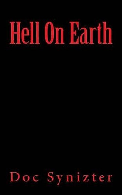 Hell On Earth By Doc Synizter - New Copy - 9781511638586